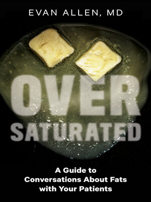cover image of Oversaturated: a Guide to Conversations About Fats With Your Patients